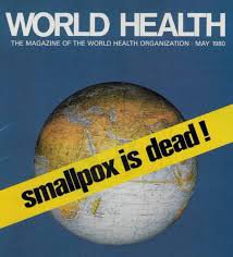 Smallpox is Dead WHO